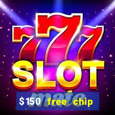 $150 free chip casinos 2021