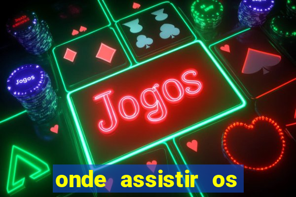 onde assistir os jogos da europa