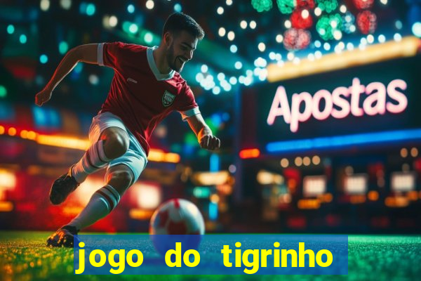 jogo do tigrinho com b么nus