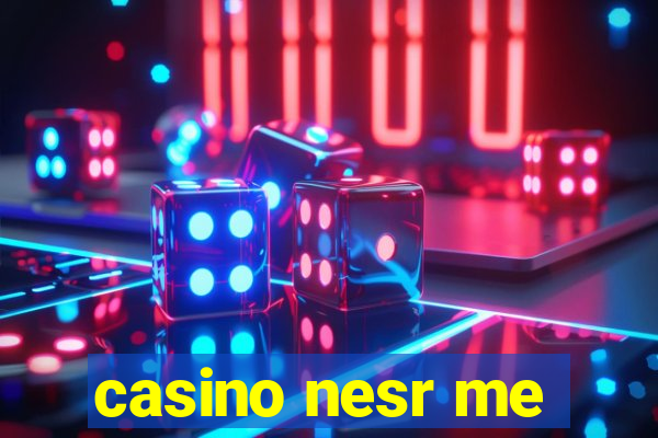 casino nesr me