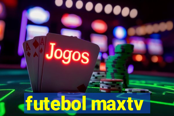 futebol maxtv