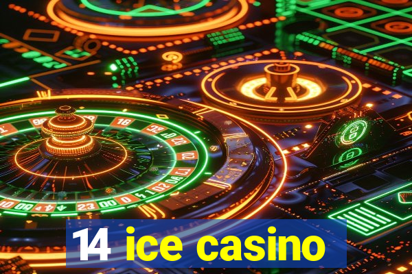 14 ice casino