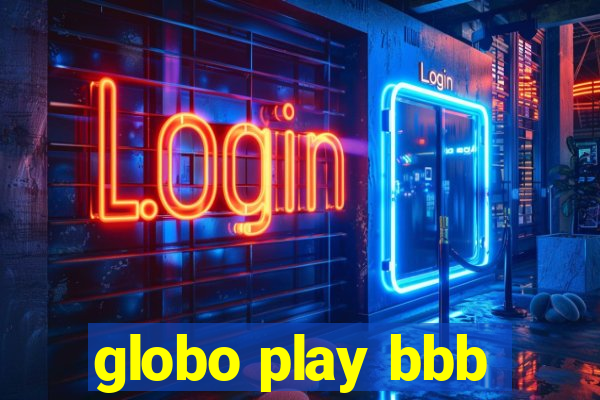 globo play bbb