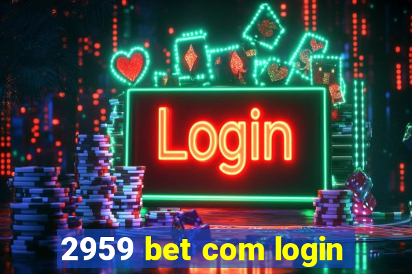 2959 bet com login