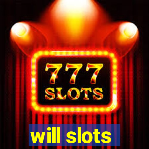 will slots