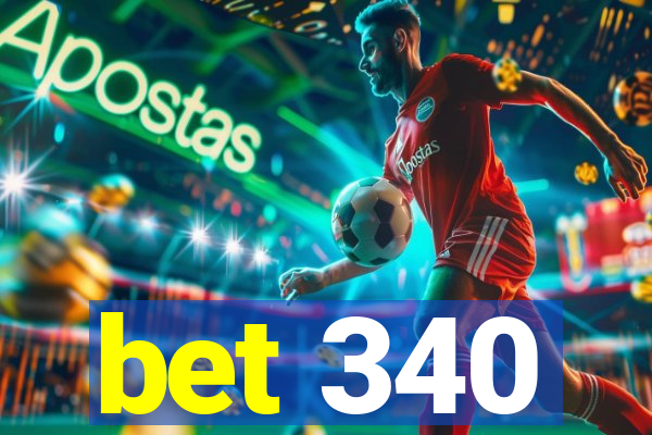 bet 340