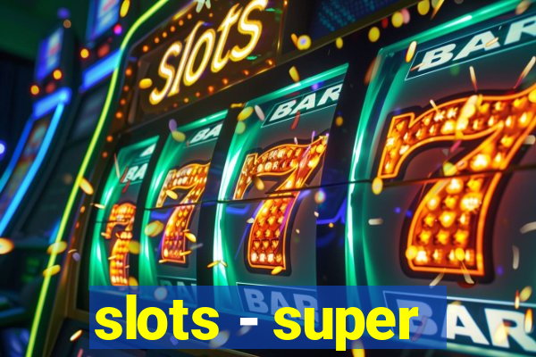 slots - super