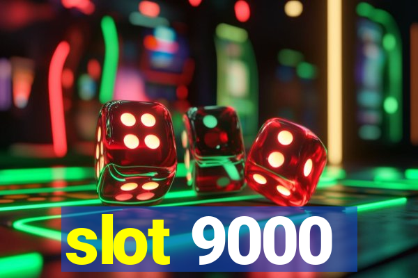 slot 9000