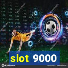 slot 9000