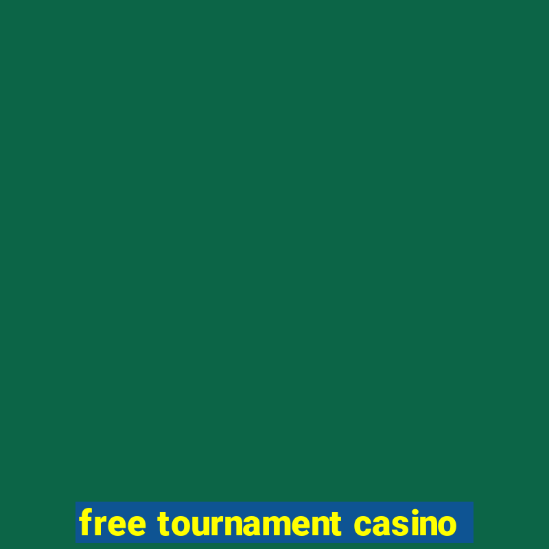 free tournament casino