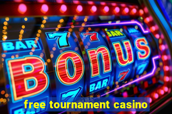 free tournament casino