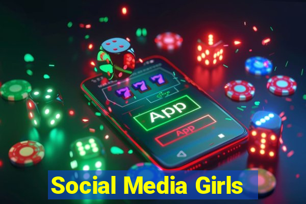 Social Media Girls