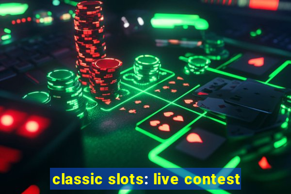 classic slots: live contest