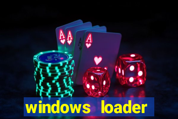 windows loader ativador windows 7