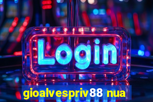 gioalvespriv88 nua