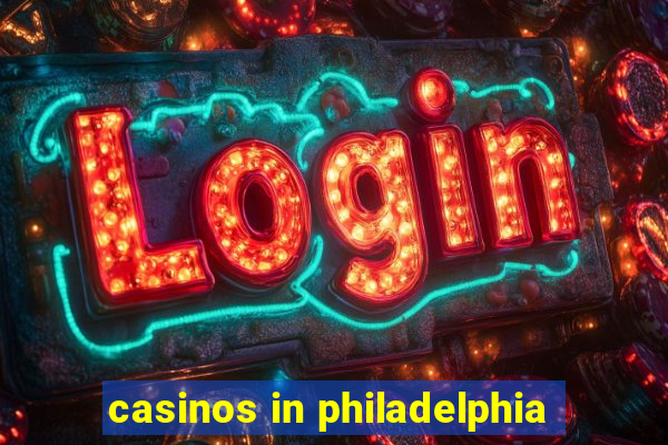 casinos in philadelphia