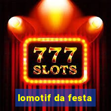 lomotif da festa