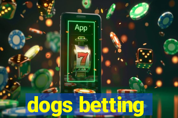 dogs betting