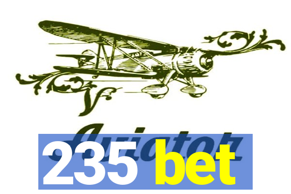 235 bet