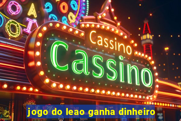 jogo do leao ganha dinheiro