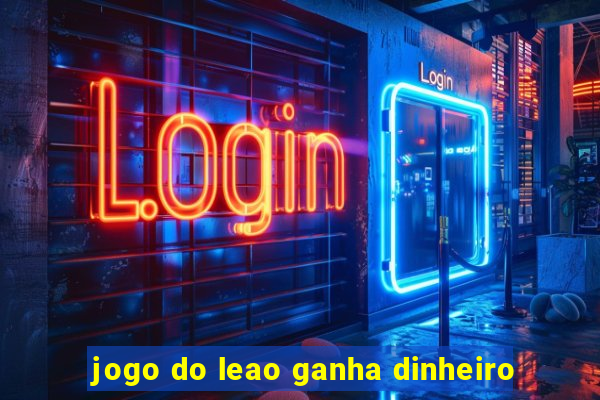 jogo do leao ganha dinheiro