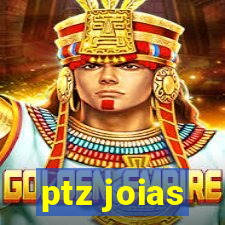 ptz joias