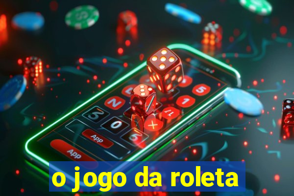 o jogo da roleta