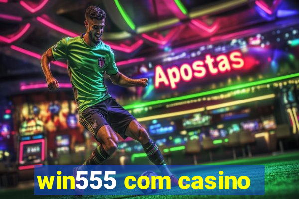 win555 com casino