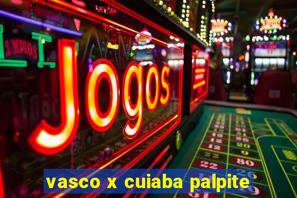 vasco x cuiaba palpite