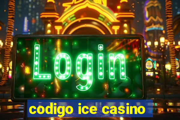 codigo ice casino