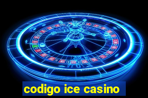 codigo ice casino