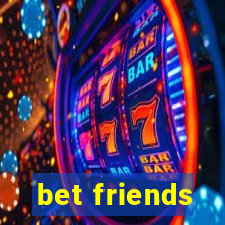 bet friends