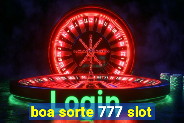 boa sorte 777 slot