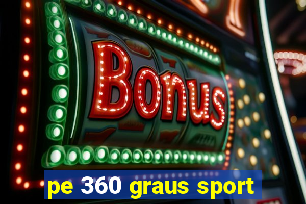 pe 360 graus sport