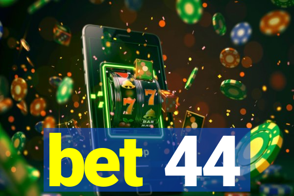 bet 44