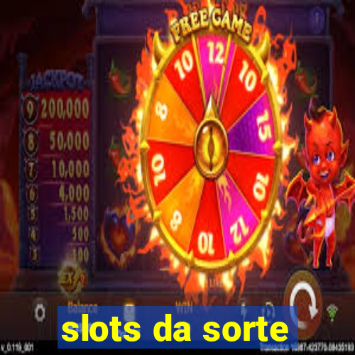 slots da sorte