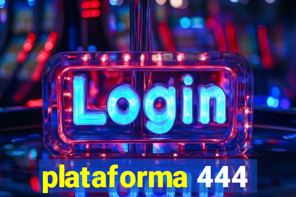 plataforma 444