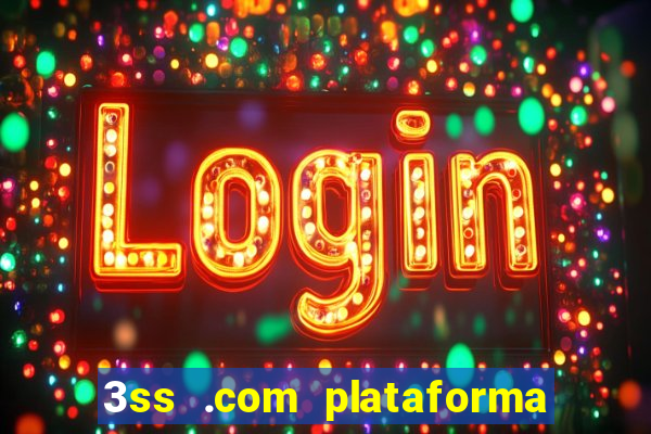 3ss .com plataforma de jogos