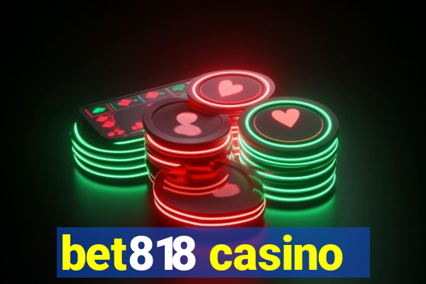 bet818 casino