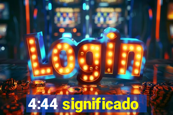 4:44 significado