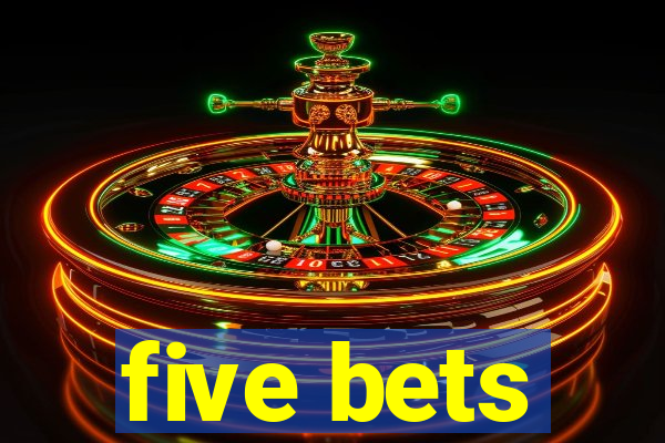 five bets