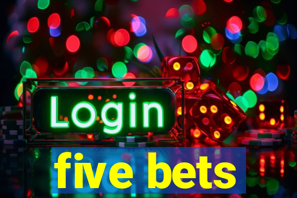 five bets