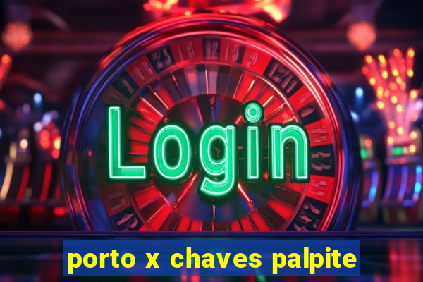 porto x chaves palpite