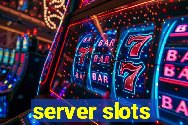 server slots