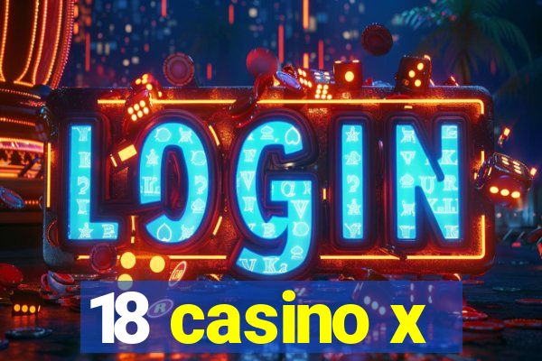 18 casino x