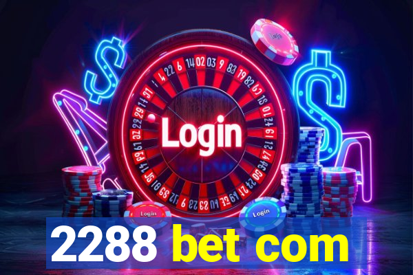 2288 bet com