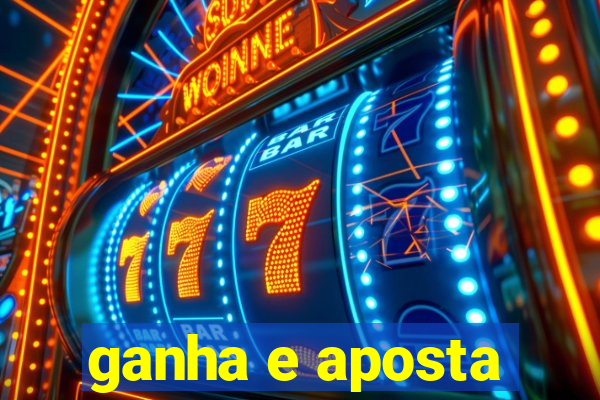 ganha e aposta