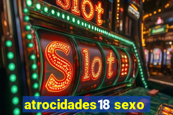 atrocidades18 sexo