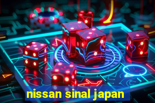 nissan sinal japan