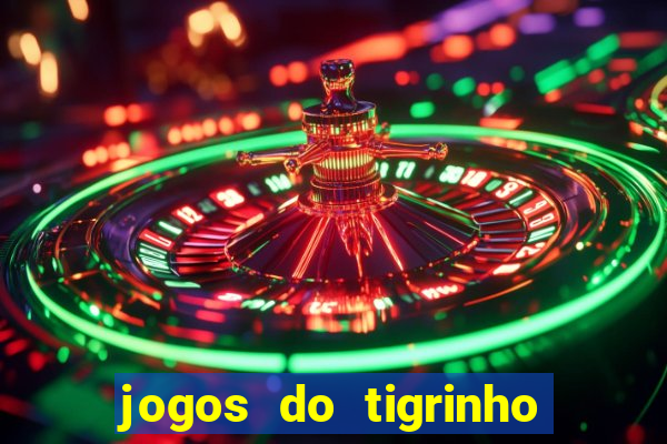 jogos do tigrinho para ganhar dinheiro